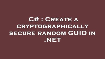 C# : Create a cryptographically secure random GUID in .NET