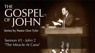 Pastor Don Tyler - Sermon #3 - John 2 - 