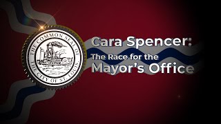 Cara Spencer: The Race for the Mayor's Office