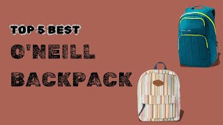 Top 5 Best O'neill Backpack