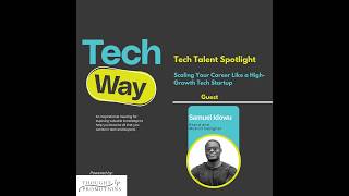 Scale Your Career Like a High-Growth Tech Startup | TechWay Podcast