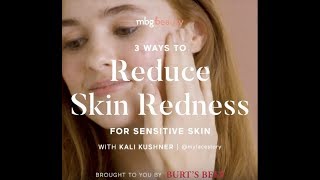 3 Ways To Reduce Skin Redness For Sensitive Skin With Kali Kushner