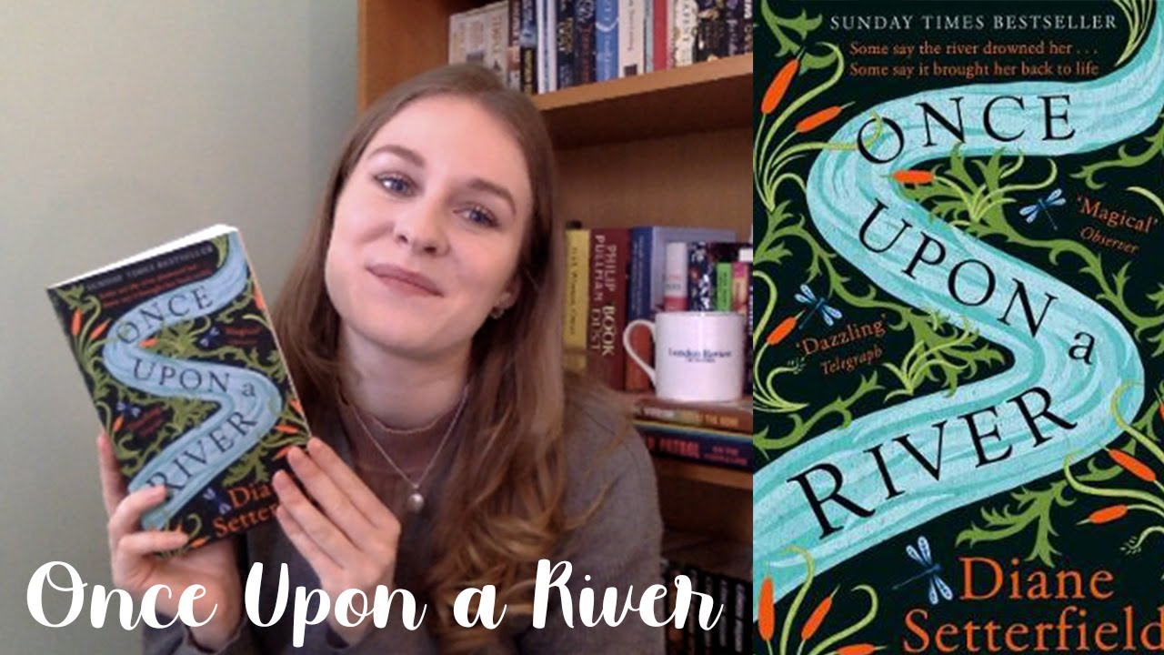 BOOK REVIEW OF ONCE UPON A RIVER - DIANE SETTERFIELD
