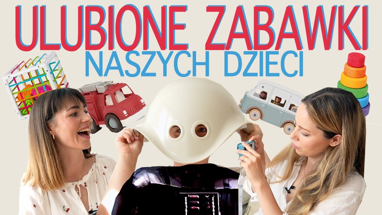 ULUBIONE ZABAWKI NASZYCH DZIECI | TrzyMamy