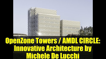 OpenZone Towers / AMDL CIRCLE: Innovative Architecture by Michele De Lucchi