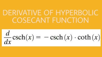 DERIVATIVE OF HYPERBOLIC COSECANT FUNCTION.