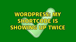 Wordpress: My shortcode is showing up twice