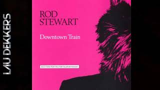 Download Lagu ROD STEWART - DOWNTOWN TRAIN MP3