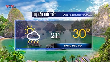 Dự báo thời tiết chiều và đêm 13/4/2022 | Bắc Bộ trưa chiều trời nắng, đêm có mưa