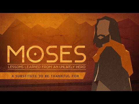 Moses: A Substitute to Be Thankful For