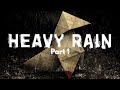 Theres Rain And Its Heavy (Heavy Rain) Part 1
