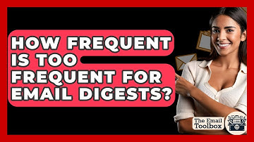 How Frequent Is Too Frequent For Email Digests? - TheEmailToolbox.com