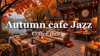 Stress Relief with Warm Jazz Music 🍂 Cozy Fall Coffee Shop Ambience ~ Smooth Jazz Relaxation Music