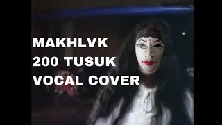 MAHKLVK||200 TUSUK||VOCAL COVER BY STUPIDIC
