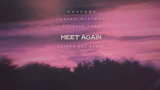 Kaskade x Layton Giordani x Natalie Jane - MEET AGAIN (Astron Ray Remix)