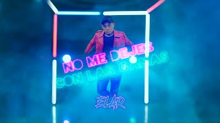 Elar - Nome dejes con las ganas (Video oficial)