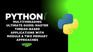 Multithreading ULTIMATE Guide: Master Thread-Based Applications with Module & Two Primary Approaches
