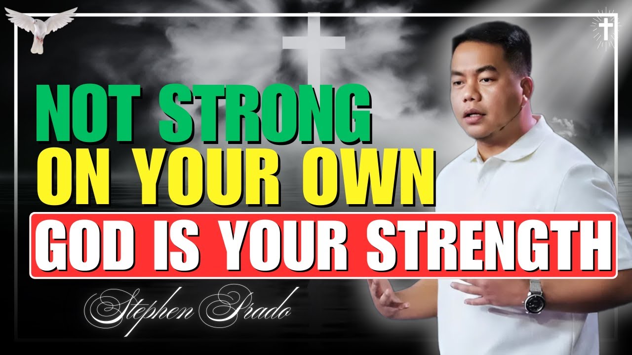 Not Strong on Your Own, God Is Your Strength | Stephen Prado