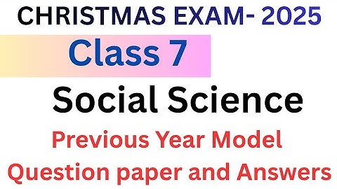 Class 7 Social Science MM christmas exam model question paper and answers 2025| std 7 sst #class7