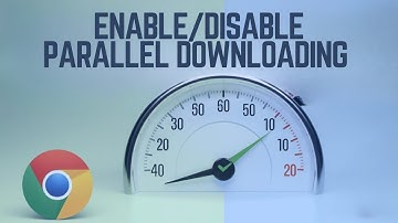 How to Enable Parallel Downloading on Google Chrome