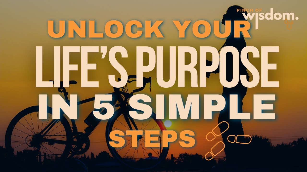 Unlock Your Life’s Purpose in 5 Simple Steps—Start Today - YouTube