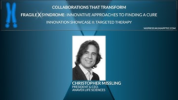 Fragile X Syndrome: Innovative Approaches to Finding a Cure |Targeted Therapy (Christopher Missling)