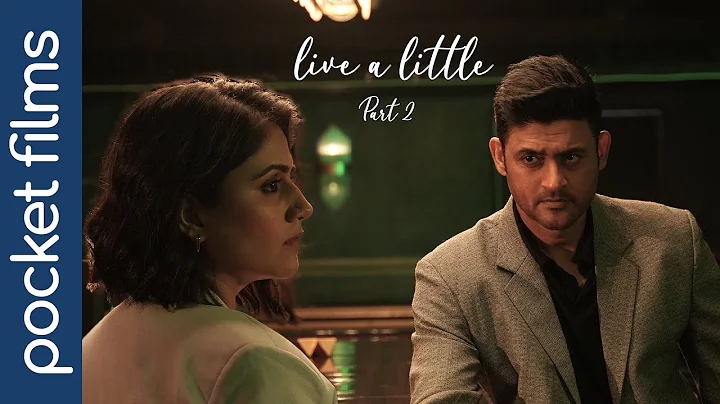 Live A Little Part 2 - Hindi Drama Short Film | Ft. Manav Gohil & Shefali Singh Soni