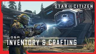 Star Citizen Live: Q&amp;A Inventory &amp; Crafting