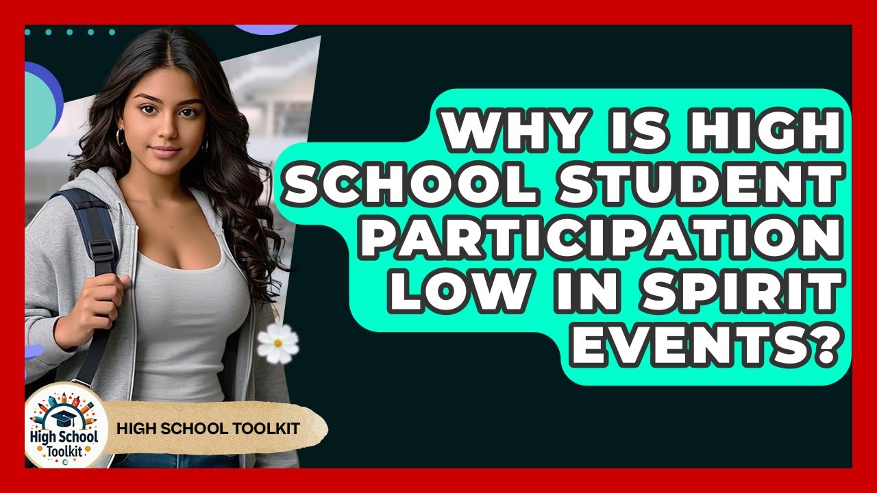 Why Is High School Student Participation Low In Spirit Events? - High School Toolkit