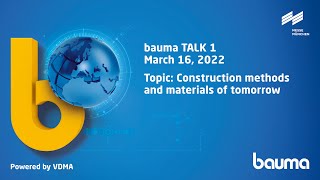 bauma TALK 1: Construction methods and materials of tomorrow