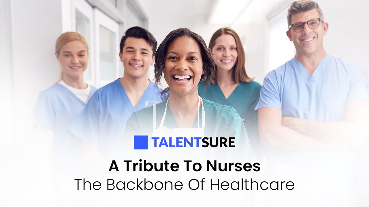 A Tribute To Nurses - The Backbone Of Healthcare | TalentSure - YouTube