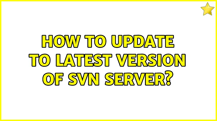 How to update to latest version of SVN server?