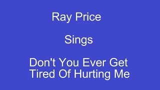 Dont You Ever Get Tired Of Hurting Me + On Screen Lyrics --- Ray Price chords