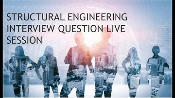STRUCTURAL ENGINEERING INTERVIEW QUESTION LIVE SESSION