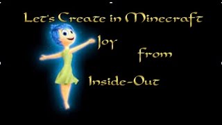 Lets Create In Minecraft: Joy from Inside-Out