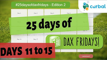 #25daysofdaxfridays Ed2: Solving day 11 to 15