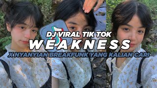 DJ WEAKNESS X NYANYIAN BREAKFUNK || DJ VIRAL TIK TOK TERBARU 2024