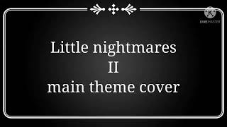 Little nightmares main theme cover by Joseph Cyril