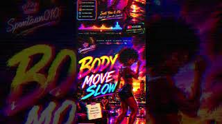 AFRO /SONG -BODY MOVE SLOW