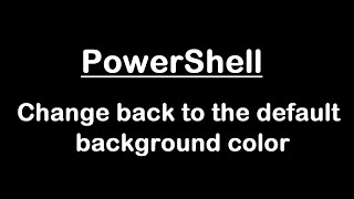 Celebrity PowerShell | Change back to the default background color Wealth