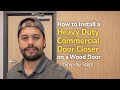 How to Install a Heavy Duty Commercial Door Closer on a Wood Door (Step-by-Step)