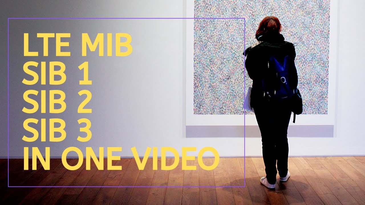 LTE MIB SIB 1 SIB 2 SIB 3 In One Video YouTube LTE MIB SIB 1 SIB 2 SIB 3 In One Video YouTube