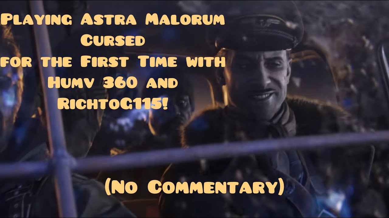 Playing Astra Malorum CURSED For the First Time with Humv 360 and RichtoG115!