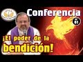 Conferencia N°61: ¡El poder de la bendición!