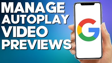 How to Manage Autoplay Video Previews on Google Mobile