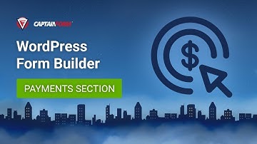 CaptainForm WordPress Form Builder- Payments Section Tutorial