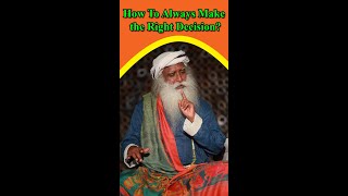 How To Make the Right Decision? – Sadhguru || #Shorts || #Sadhguru