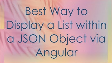 Best Way to Display a List within a JSON Object via Angular