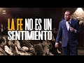 La Fe No Es Un Sentimiento | Pastor Juan carlos Harrigan