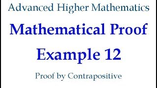 Mathematical Proof - Example 12 - Proof by Contrapositive